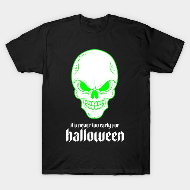 It's Never Too Early for Halloween T-Shirt by Dodo&FriendsStore